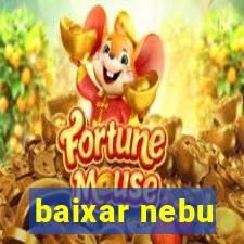 baixar nebu